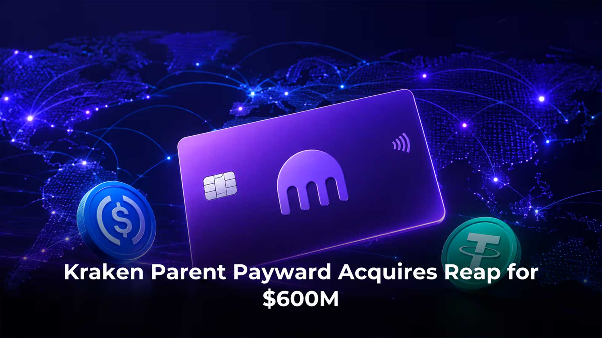 Kraken acquisisce Reap per 600 milioni e prepara la sfida globale dei pagamenti in stablecoin