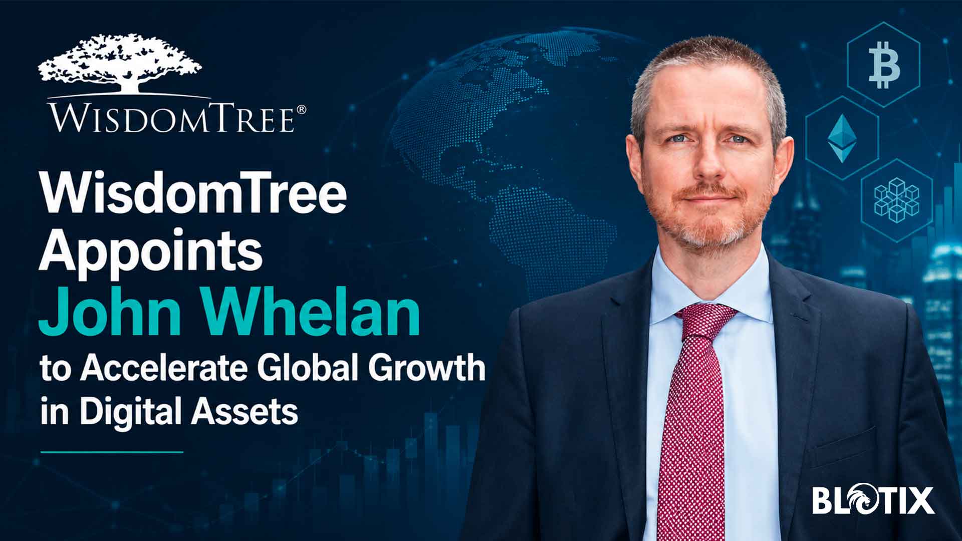 WisdomTree nomina John Whelan per accelerare la crescita globale negli asset digitali